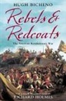 Hugh Bicheno, Bicheno Hugh, Richard Holmes - Rebels and Redcoats