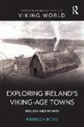 Rebecca Boyd, Boyd Rebecca - Exploring Irelands Viking-Age Towns
