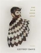 Geffrey Davis - One Wild Word Away