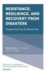 Ma Regina M. Hechanova, Ma. Regina M. Hechanova, Ma. Regina M. (Ateneo de Manila University Hechanova, Lynn C. Waelde, Lynn C. (Palo Alto University Waelde - Resistance, Resilience, and Recovery from Disasters