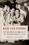 Kim, Kim, Helen Jin Kim, Helen Jin (Associate Professor of American Re Kim - Race for Revival