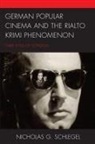 Schlegel Nicholas G. Schlegel, Nicholas G. Schlegel, Schlegel Nicholas G. - German Popular Cinema and the Rialto Krimi Phenomenon