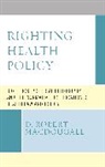 MacDougall D. Robert MacDougall, D. Robert MacDougall - Righting Health Policy