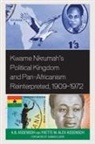 Yvette M. Alex-Assensoh, Alex-Assensoh Yvette M., A. B. Assensoh, A.B. Assensoh, A.b. Alex-Assensoh Assensoh - Kwame Nkrumah s Political Kingdom and Pan Africanism Reinterpreted,