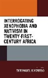 Emmanuel Matambo, Emmanuel Matambo - Interrogating Xenophobia and Nativism in Twenty-First-Century Africa