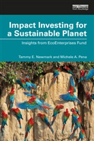 Tammy Newmark, Tammy E. Newmark, Tammy E. Pena Newmark, Newmark Tammy E., Michele Pena, Michele A. Pena - Impact Investing for a Sustainable Planet