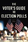 Paul Lavrakas, Paul J. Lavrakas, Lavrakas Paul J., Michael Traugott, Michael W. Traugott, Michael W. Lavrakas Traugott... - Voter''s Guide to Election Polls