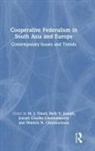 M J (Christ (Deemed to Be University) Vinod, M. J. (Christ (Deemed to Be University) Vinod, Joseph Chacko Chennatuserry, Dimitris N. Chryssochoou, Stefy V Joseph, Stefy V. Joseph... - Cooperative Federalism in South Asia and Europe