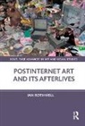 Ian Rothwell, Ian (University of Edinburgh Rothwell, Rothwell Ian - Postinternet Art and Its Afterlives
