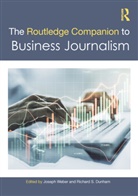 Joseph Dunham Weber, Richard S. Dunham, Joseph Weber, Weber Joseph - Routledge Companion to Business Journalism