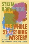 Sylvia Brownrigg, Brownrigg Sylvia - The Whole Staggering Mystery