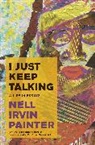 Nell Irvin Painter - I Just Keep Talking
