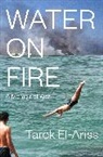Tarek El-Ariss - Water on Fire