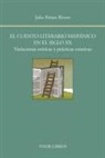 José Moreno Villa, Julio Peñate Rivero - El cuento literario hispánico en el siglo XX : variaciones teóricas y prácticas creativas