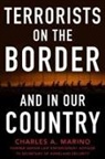 Charles A. Marino - Terrorists on the Border and in Our Country