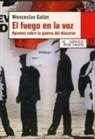 Wenceslao Galán Sánchez - El fuego en la voz : apuntes sobre la guerra del discurso