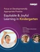 Eva C. Phillips, Susan Friedman, Amy Scrinzi - Focus on Developmentally Appropriate Practice