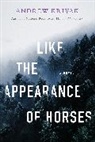 Andrew Krivak - Like the Appearance of Horses
