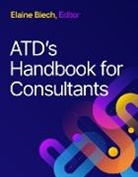 Elaine (EDT) Biech, Elaine Biech - Atd's Handbook for Consultants