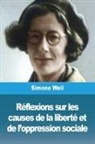 Simone Weil - Réflexions sur les causes de la liberté et de l'oppression sociale