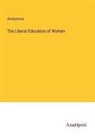 Anonymous - The Liberal Education of Women
