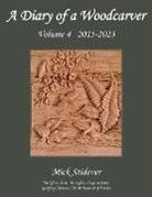 Mick Stidever - A Diary of a Woodcarver