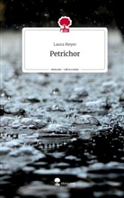 Laura Meyer - Petrichor. Life is a Story - story.one