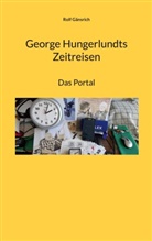 Rolf Gänsrich - George Hungerlundts Zeitreisen