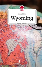 Janina Stiefel - Wyoming. Life is a Story - story.one