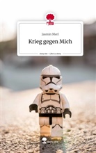 Jasmin Merl - Krieg gegen Mich. Life is a Story - story.one