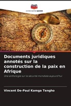 Vincent De-Paul Kamga Tengho - Documents juridiques annotés sur la construction de la paix en Afrique