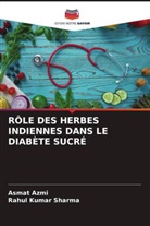 Asmat Azmi, Rahul Kumar Sharma - RÔLE DES HERBES INDIENNES DANS LE DIABÈTE SUCRÉ