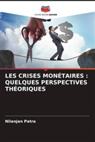 Nilanjan Patra - LES CRISES MONÉTAIRES : QUELQUES PERSPECTIVES THÉORIQUES