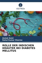 Asmat Azmi, Rahul Kumar Sharma - ROLLE DER INDISCHEN KRÄUTER BEI DIABETES MELLITUS