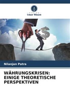 Nilanjan Patra - WÄHRUNGSKRISEN: EINIGE THEORETISCHE PERSPEKTIVEN