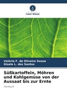 Valéria F de Oliveira Sousa, Valéria F. de Oliveira Sousa, Gisele L dos Santos, Gisele L. Dos Santos - Süßkartoffeln, Möhren und Kohlgemüse von der Aussaat bis zur Ernte