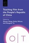Zhuoyi (EDT)/ Wilcox Wang, Zhuoyi Wang, Emily Wilcox, Hongmei Yu - Teaching Film from the People's Republic of China