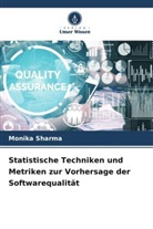 Monika Sharma - Statistische Techniken und Metriken zur Vorhersage der Softwarequalität