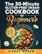 Paul Green - The 30-Minute Gluten-free Vegan Cookbook for Beginners