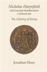 Jonathan Dean - Nicholas Harpsfield and English Reformation Catholicism. The Charity of Unity