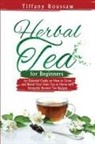 Tiffany Roussaw - HERBAL TEA FOR BEGINNERS