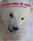 Jennifer Keats Curtis, John Gomes - La Historia de Kali: El Rescate de Un Oso Polar Huérfano
