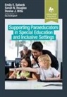 Sarah Douglas, Sarah N. Douglas, Emily Sobeck, Emily E. Sobeck, Denise Uitto, Denise J. Uitto - Supporting Paraeducators in Special Education and Inclusive Settings