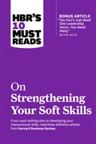 Richard Boyatzis, Amy Gallo, Gallo Amy, Daniel Goleman, Goleman Daniel, Harvard Business Review... - HBR's 10 Must Reads on Strengthening Your Soft Skills (with bonus article "You Don't Need Just One Leadership Voice--You Need Many" by Amy Jen Su)