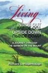 Richard L. Hagenbaugh - Living Inside Out and Upside Down: A Journey Through the Sermon on the Mount