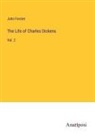 John Forster - The Life of Charles Dickens