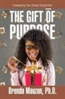 Brenda Mouzon, Brenda Mouzon Ph. D. - THE GIFT OF PURPOSE