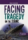 Allison Lassieur - Facing Tragedy on the Titanic