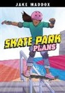 Jake Maddox, Alan Brown - Skate Park Plans
