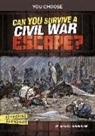 Jessica Gunderson - Can You Survive a Civil War Escape?